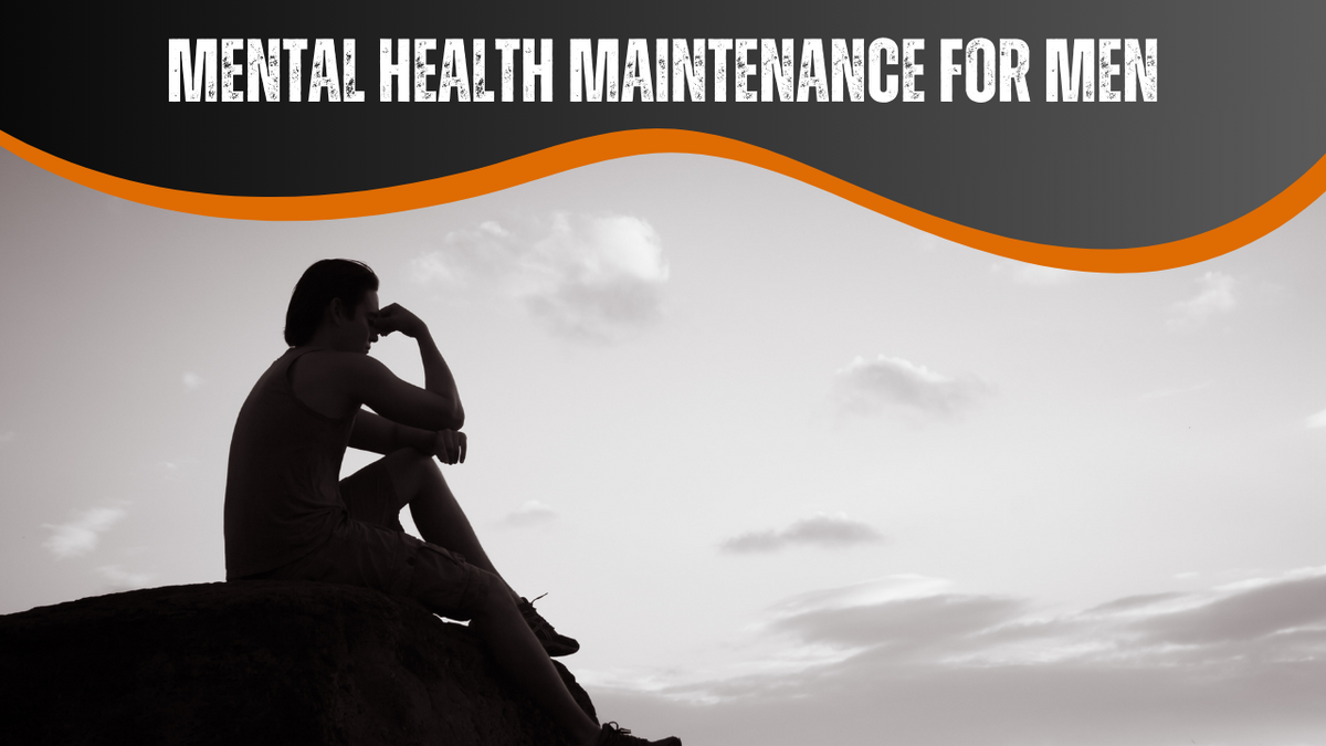 Mental Health Maintenance for Men – Legendary Men's Care