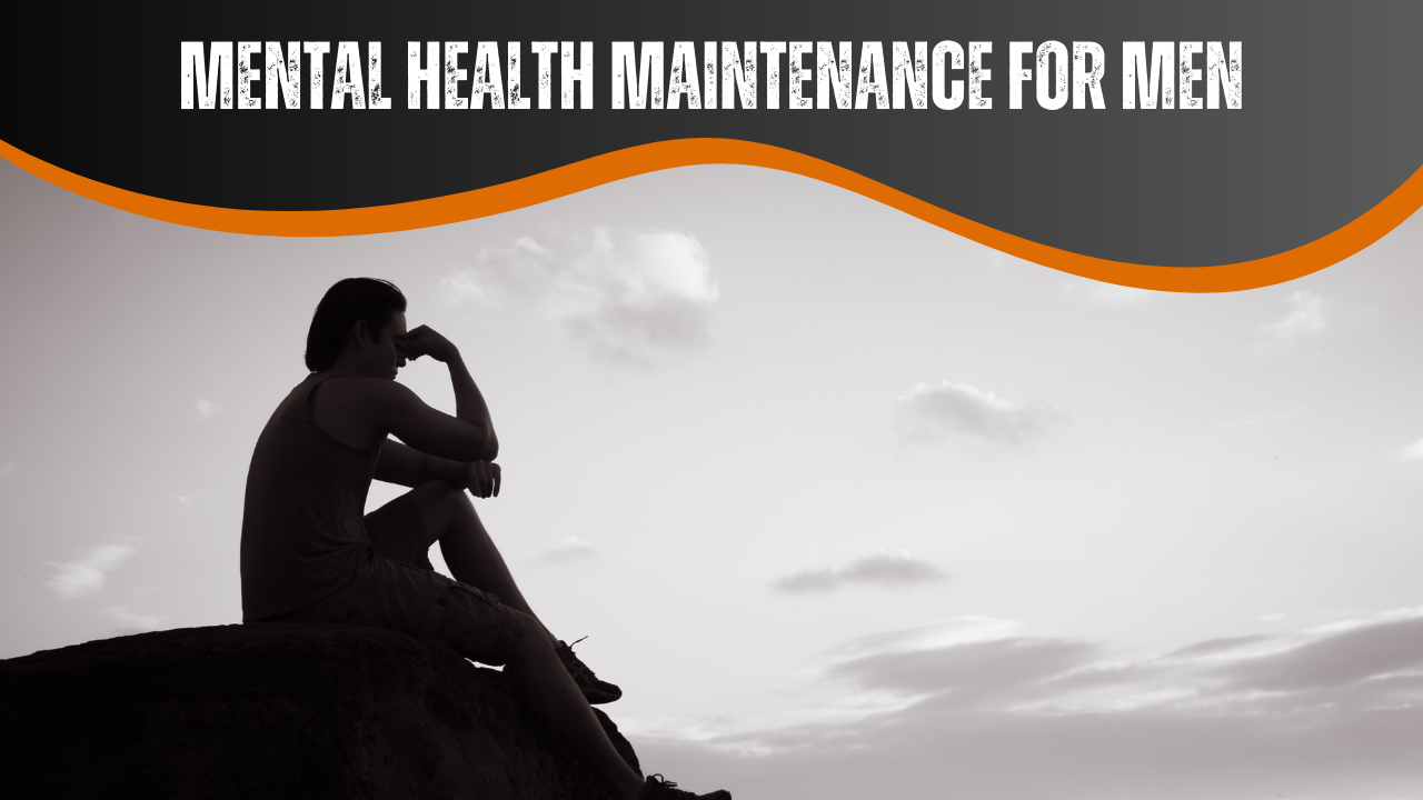 Mental Health Maintenance for Men